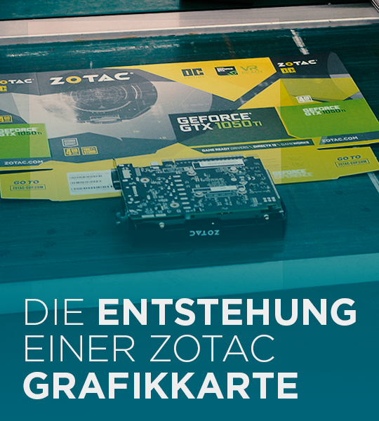 Die Entstehung einer ZOTAC Grafikkarte