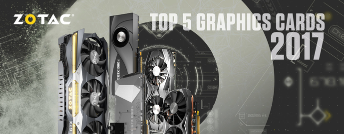 TOP 5 DES CARTES GRAPHIQUES ZOTAC 2017