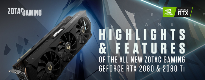 Highlights & Features of The All New ZOTAC GAMING GeForce RTX 2080 & 2080 Ti