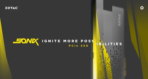 Plus de possibilités avec le SSD PCIE ZOTAC SONIX