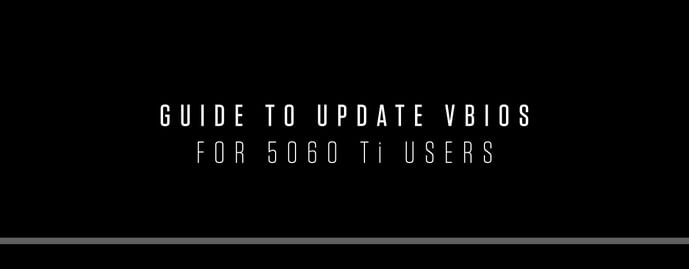 GUIDE TO UPDATE VBIOS FOR 5060 Ti USERS
