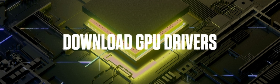 WHERE TO DOWNLOAD GPU DRIVERS