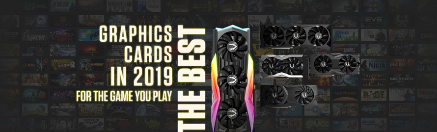 THE BEST GRAPHICS CARDS IN 2019, FOR THE GAME YOU PLAY